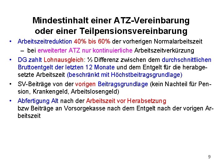 Mindestinhalt einer ATZ-Vereinbarung oder einer Teilpensionsvereinbarung • Arbeitszeitreduktion 40% bis 60% der vorherigen Normalarbeitszeit