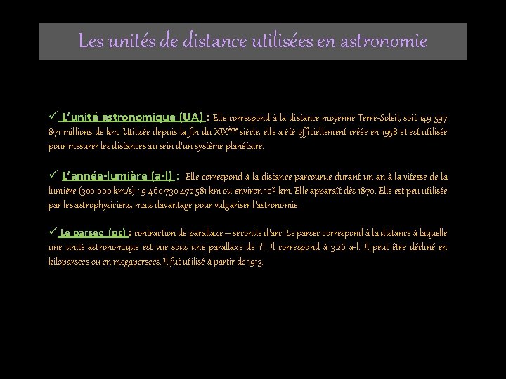 Les unités de distance utilisées en astronomie ü L’unité astronomique (UA) : Elle correspond