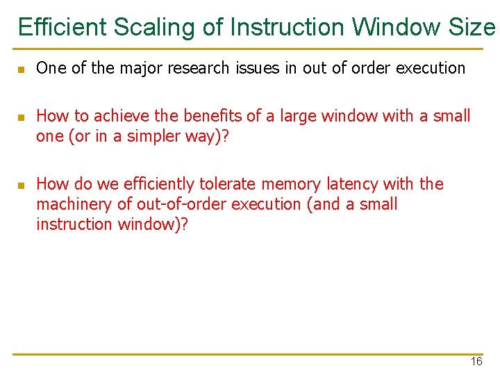 Efficient Scaling of Instruction Window Size n n n One of the major research Efficient Scaling of Instruction Window Size n n n One of the major research