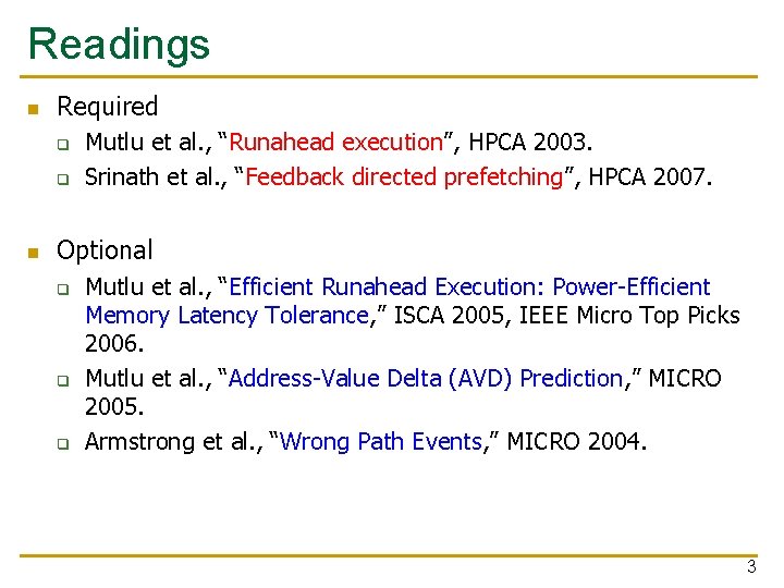 Readings n Required q q n Mutlu et al. , “Runahead execution”, HPCA 2003. Readings n Required q q n Mutlu et al. , “Runahead execution”, HPCA 2003.