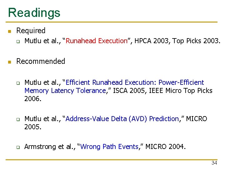 Readings n Required q n Mutlu et al. , “Runahead Execution”, HPCA 2003, Top Readings n Required q n Mutlu et al. , “Runahead Execution”, HPCA 2003, Top