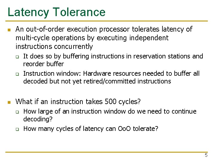 Latency Tolerance n An out-of-order execution processor tolerates latency of multi-cycle operations by executing Latency Tolerance n An out-of-order execution processor tolerates latency of multi-cycle operations by executing