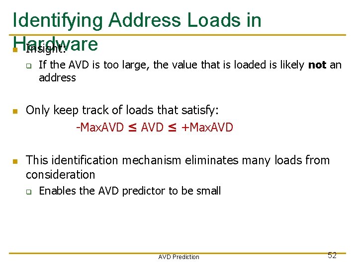 Identifying Address Loads in Hardware n Insight: q n n If the AVD is Identifying Address Loads in Hardware n Insight: q n n If the AVD is
