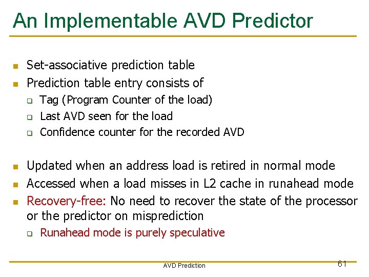 An Implementable AVD Predictor n n Set-associative prediction table Prediction table entry consists of An Implementable AVD Predictor n n Set-associative prediction table Prediction table entry consists of