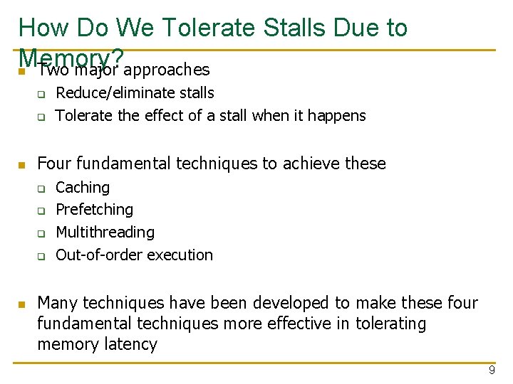 How Do We Tolerate Stalls Due to Memory? n Two major approaches q q How Do We Tolerate Stalls Due to Memory? n Two major approaches q q