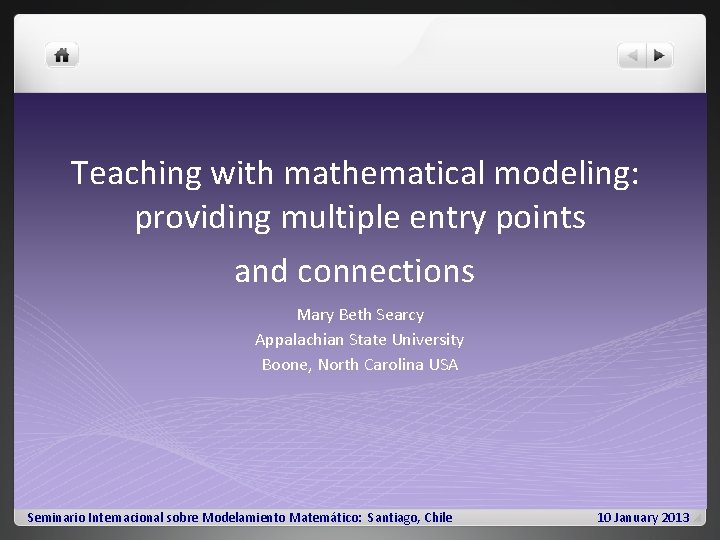 Teaching with mathematical modeling: providing multiple entry points and connections Mary Beth Searcy Appalachian