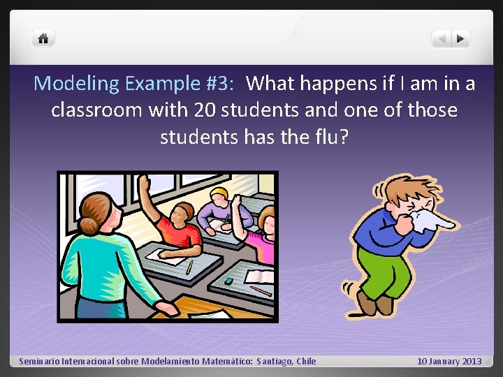 Modeling Example #3: What happens if I am in a classroom with 20 students