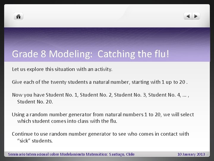 Grade 8 Modeling: Catching the flu! Let us explore this situation with an activity.