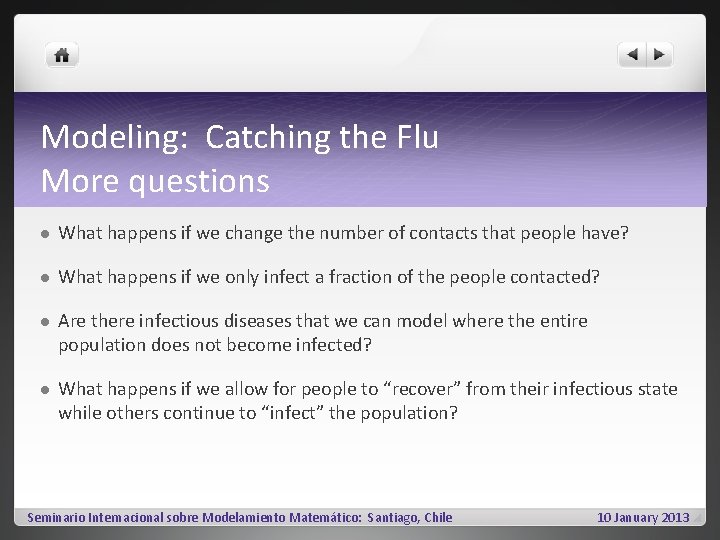 Modeling: Catching the Flu More questions l What happens if we change the number