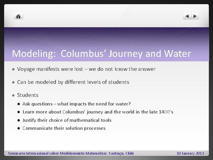 Modeling: Columbus’ Journey and Water l Voyage manifests were lost – we do not