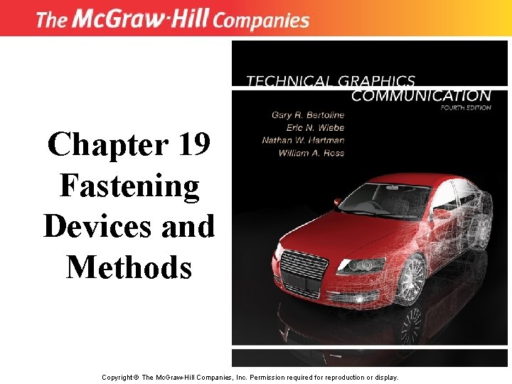 Chapter 19 Fastening Devices and Methods Copyright © The Mc. Graw-Hill Companies, Inc. Permission