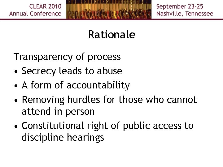 Rationale Transparency of process • Secrecy leads to abuse • A form of accountability