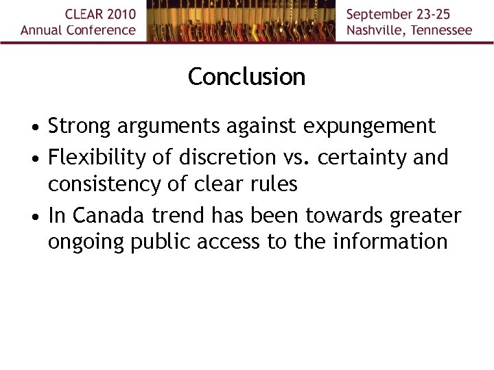 Conclusion • Strong arguments against expungement • Flexibility of discretion vs. certainty and consistency