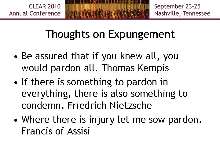 Thoughts on Expungement • Be assured that if you knew all, you would pardon