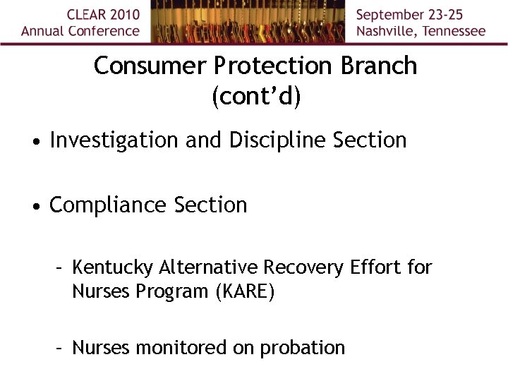 Consumer Protection Branch (cont’d) • Investigation and Discipline Section • Compliance Section – Kentucky