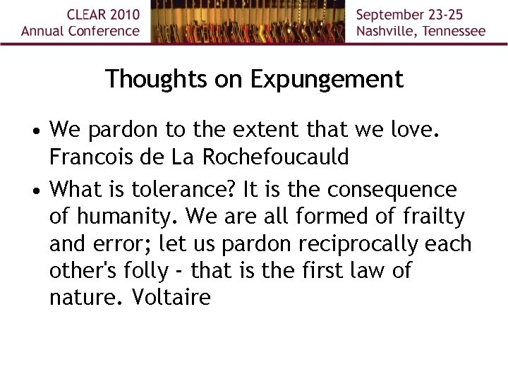 Thoughts on Expungement • We pardon to the extent that we love. Francois de