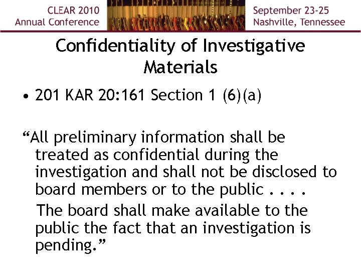 Confidentiality of Investigative Materials • 201 KAR 20: 161 Section 1 (6)(a) “All preliminary