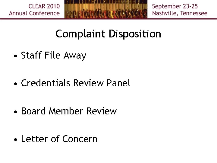 Complaint Disposition • Staff File Away • Credentials Review Panel • Board Member Review