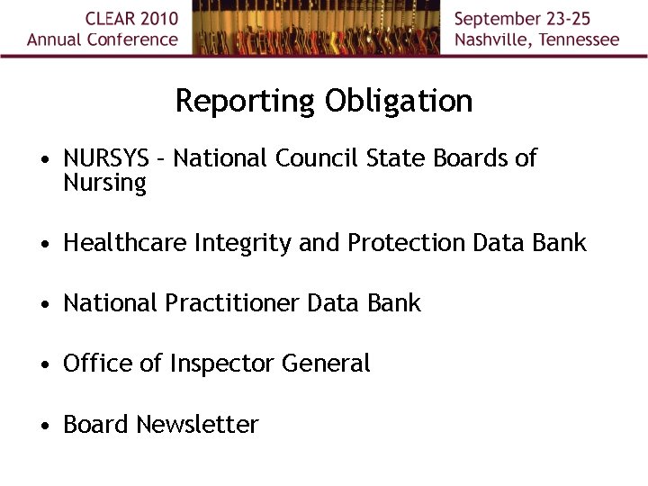 Reporting Obligation • NURSYS – National Council State Boards of Nursing • Healthcare Integrity