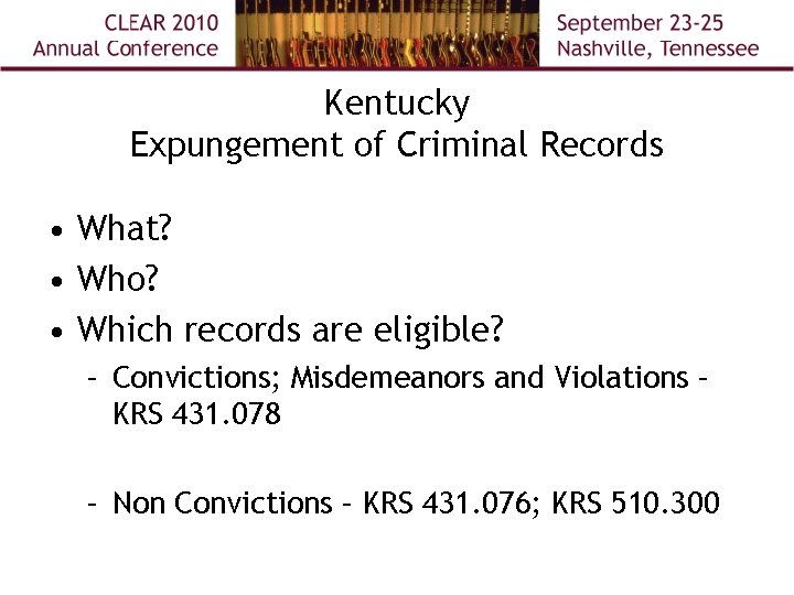 Kentucky Expungement of Criminal Records • What? • Who? • Which records are eligible?