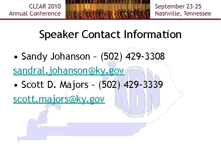 Speaker Contact Information • Sandy Johanson – (502) 429 -3308 sandral. johanson@ky. gov •