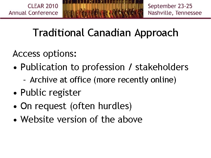 Traditional Canadian Approach Access options: • Publication to profession / stakeholders – Archive at