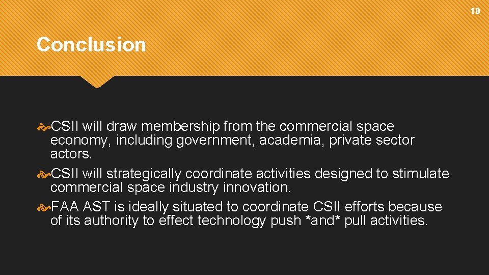 10 Conclusion CSII will draw membership from the commercial space economy, including government, academia,