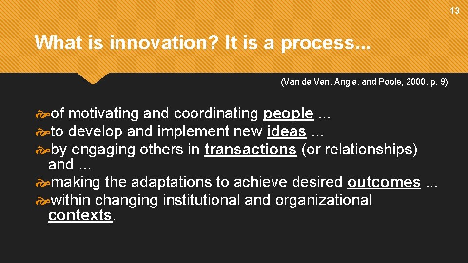 13 What is innovation? It is a process. . . (Van de Ven, Angle,