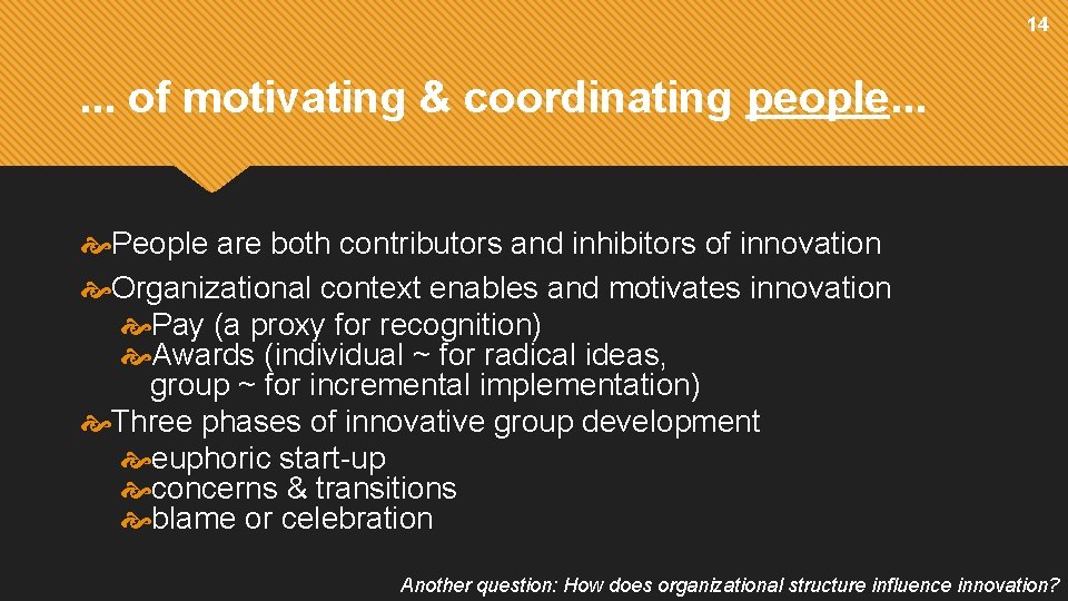 14 . . . of motivating & coordinating people. . . People are both