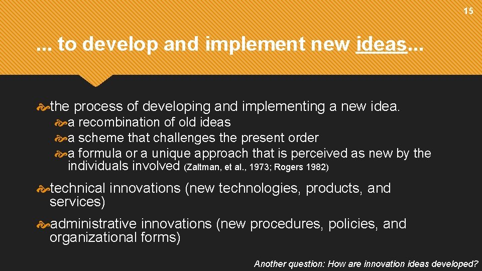 15 . . . to develop and implement new ideas. . . the process