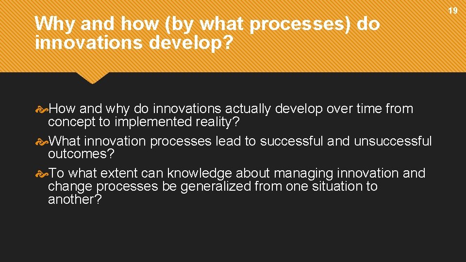 Why and how (by what processes) do innovations develop? How and why do innovations