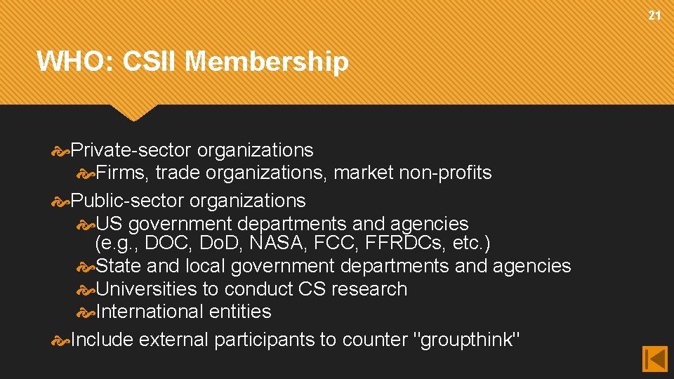 21 WHO: CSII Membership Private-sector organizations Firms, trade organizations, market non-profits Public-sector organizations US