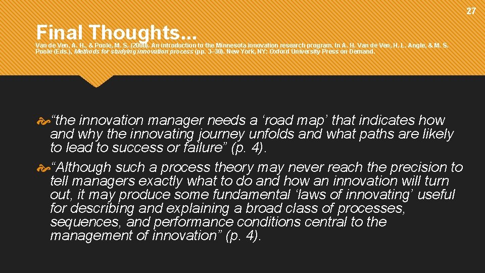 27 Final Thoughts. . . Van de Ven, A. H. , & Poole, M.