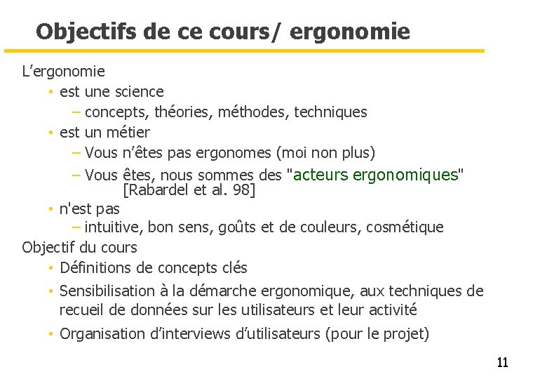 Objectifs de ce cours/ ergonomie L’ergonomie • est une science – concepts, théories, méthodes,