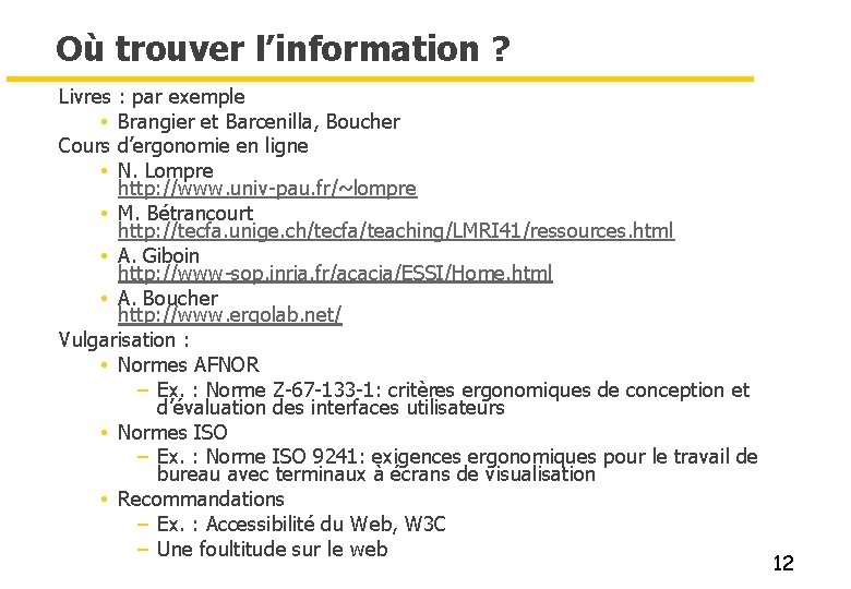 Où trouver l’information ? Livres : par exemple • Brangier et Barcenilla, Boucher Cours