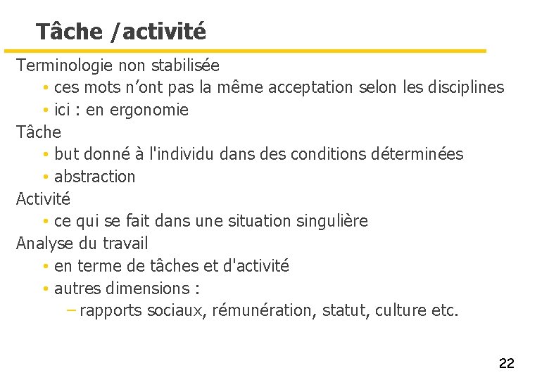 Tâche /activité Terminologie non stabilisée • ces mots n’ont pas la même acceptation selon