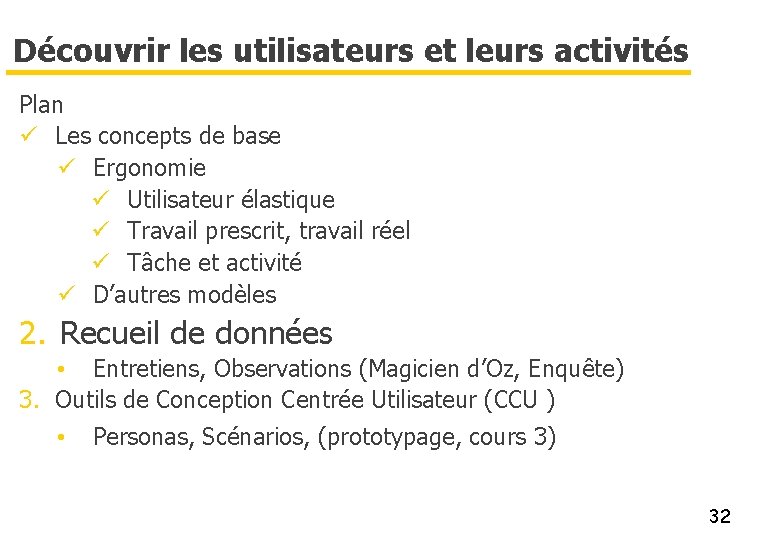 Découvrir les utilisateurs et leurs activités Plan ü Les concepts de base ü Ergonomie