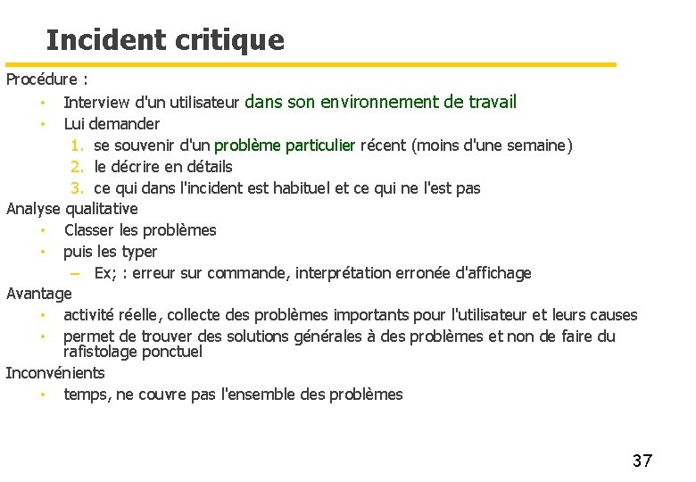 Incident critique Procédure : • Interview d'un utilisateur dans son environnement de travail •