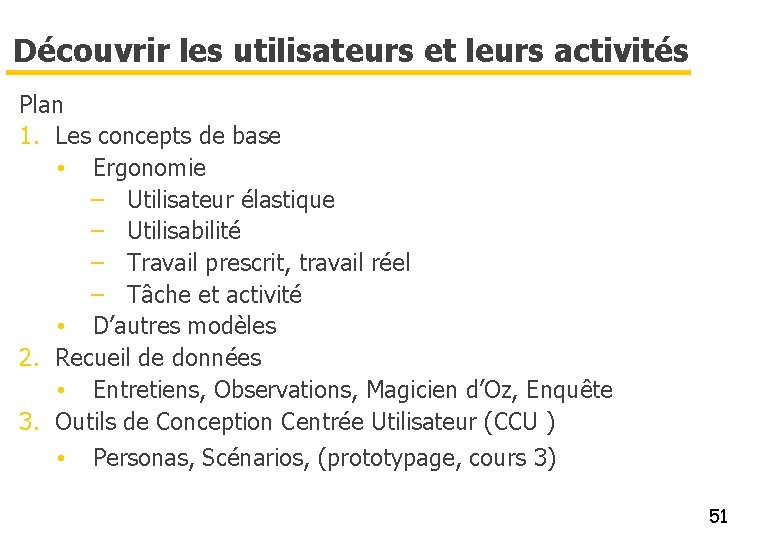 Découvrir les utilisateurs et leurs activités Plan 1. Les concepts de base • Ergonomie