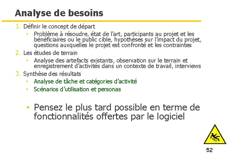 Analyse de besoins 1. Définir le concept de départ • Problème à résoudre, état