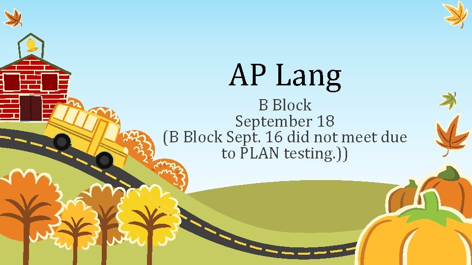 AP Lang B Block September 18 (B Block Sept. 16 did not meet due