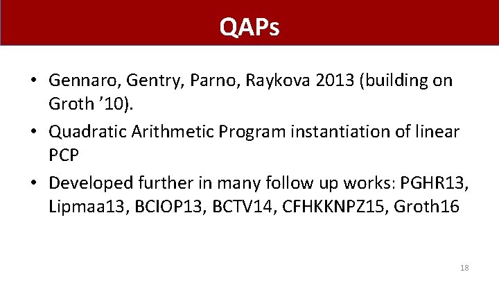 QAPs • Gennaro, Gentry, Parno, Raykova 2013 (building on Groth ’ 10). • Quadratic