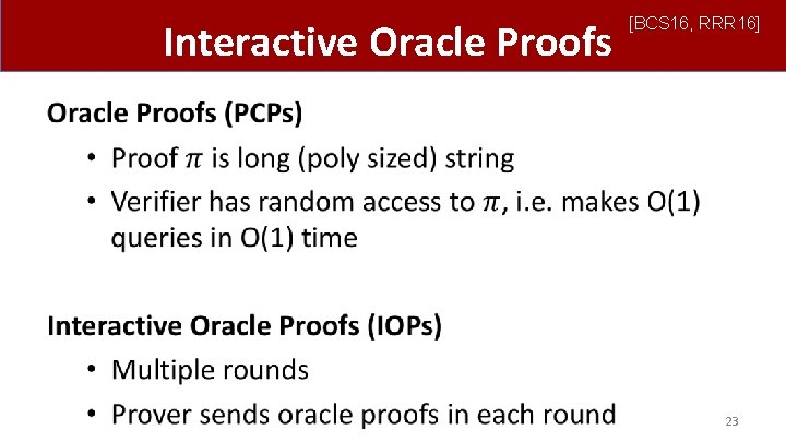 Interactive Oracle Proofs [BCS 16, RRR 16] • 23 
