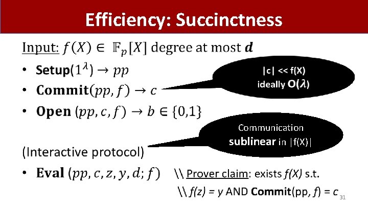 Efficiency: Succinctness • Communication sublinear in |f(X)| 31 