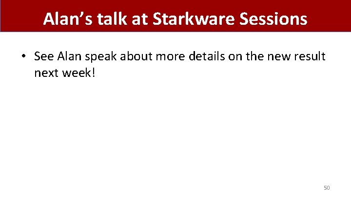 Alan’s talk at Starkware Sessions • See Alan speak about more details on the