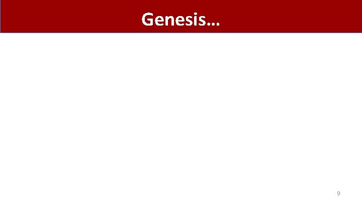 Genesis… 9 