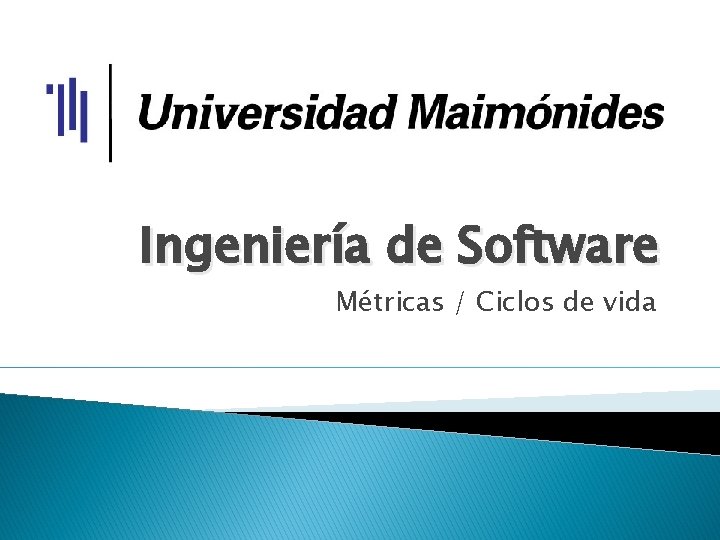 Ingeniería de Software Métricas / Ciclos de vida 