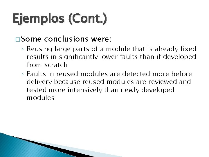 Ejemplos (Cont. ) � Some conclusions were: ◦ Reusing large parts of a module