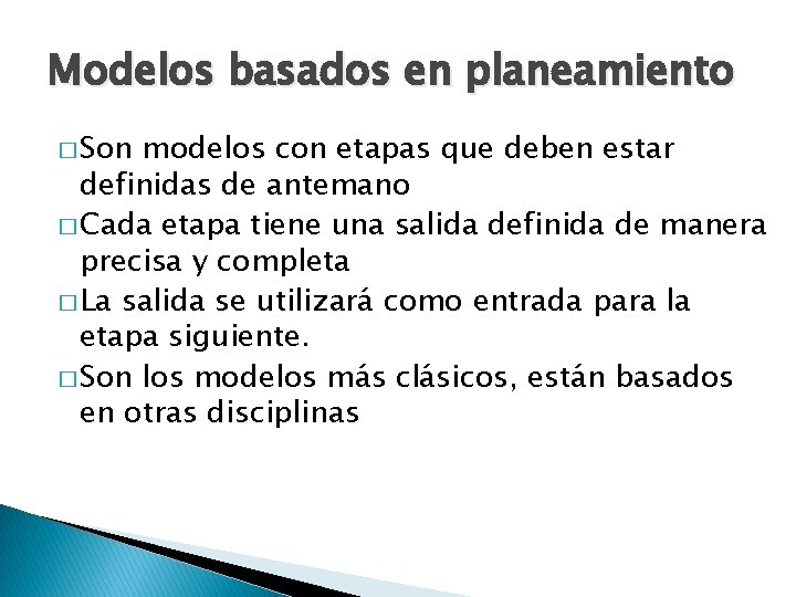 Modelos basados en planeamiento � Son modelos con etapas que deben estar definidas de