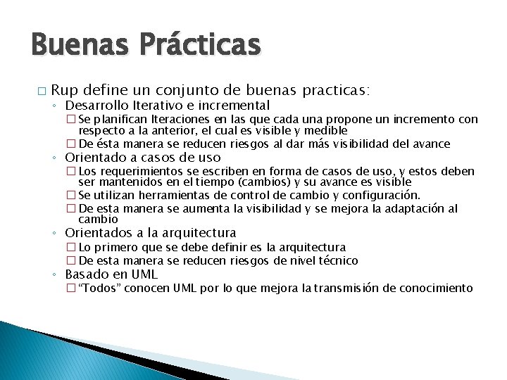 Buenas Prácticas � Rup define un conjunto de buenas practicas: ◦ Desarrollo Iterativo e
